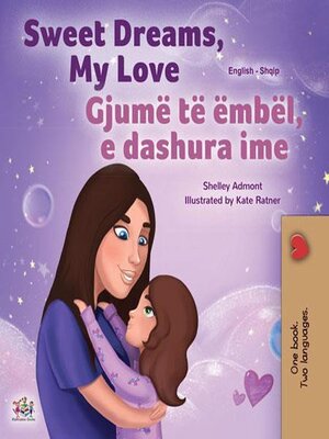 cover image of Sweet Dreams, My Love / Gjumë të ëmbël, e dashura ime